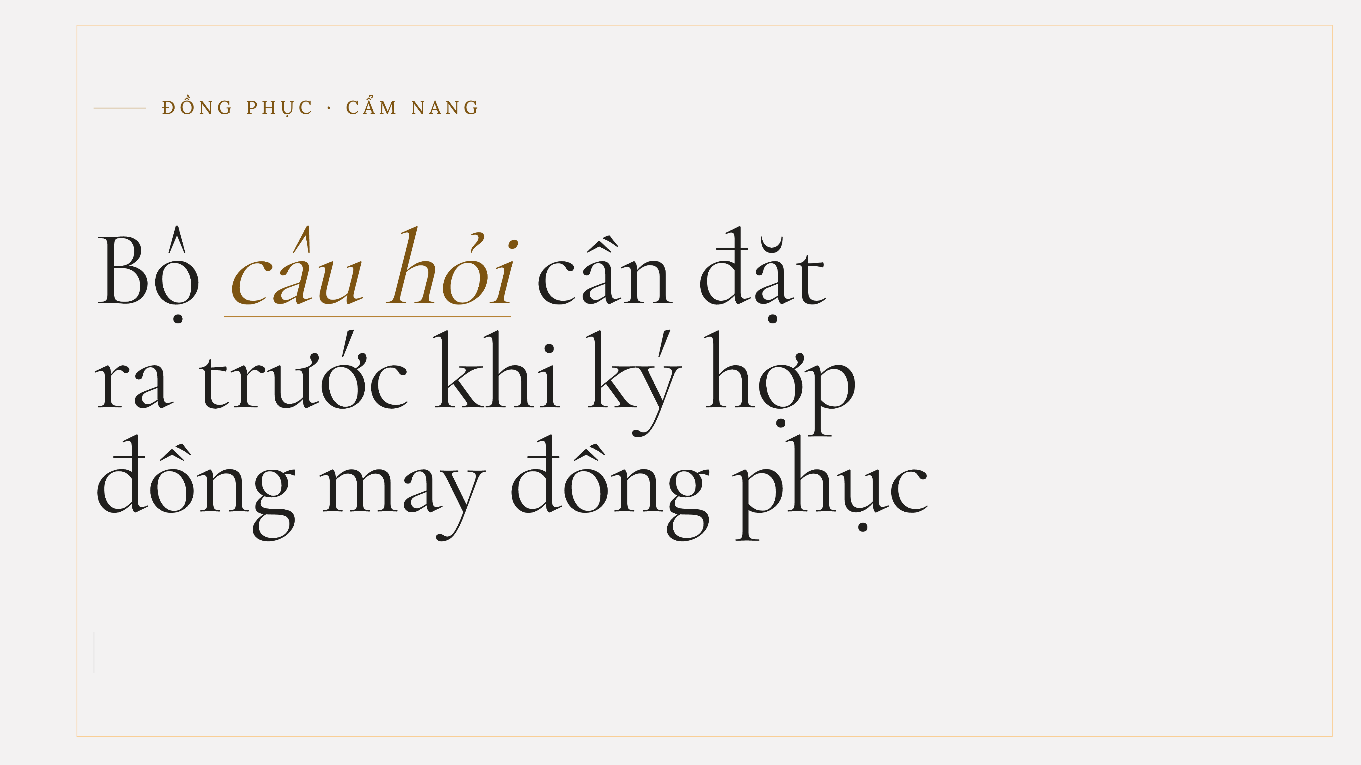 BỘ CÂU HỎI CẦN ĐẶT TRƯỚC KHI CHỐT HỢP ĐỒNG MAY ĐỒNG PHỤC